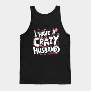 The happy birthday husband I have crazy husband Tank Top